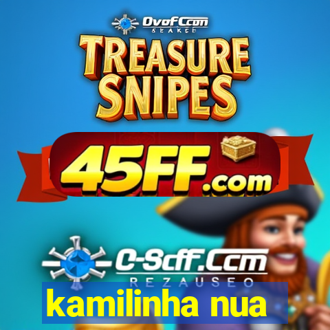 kamilinha nua